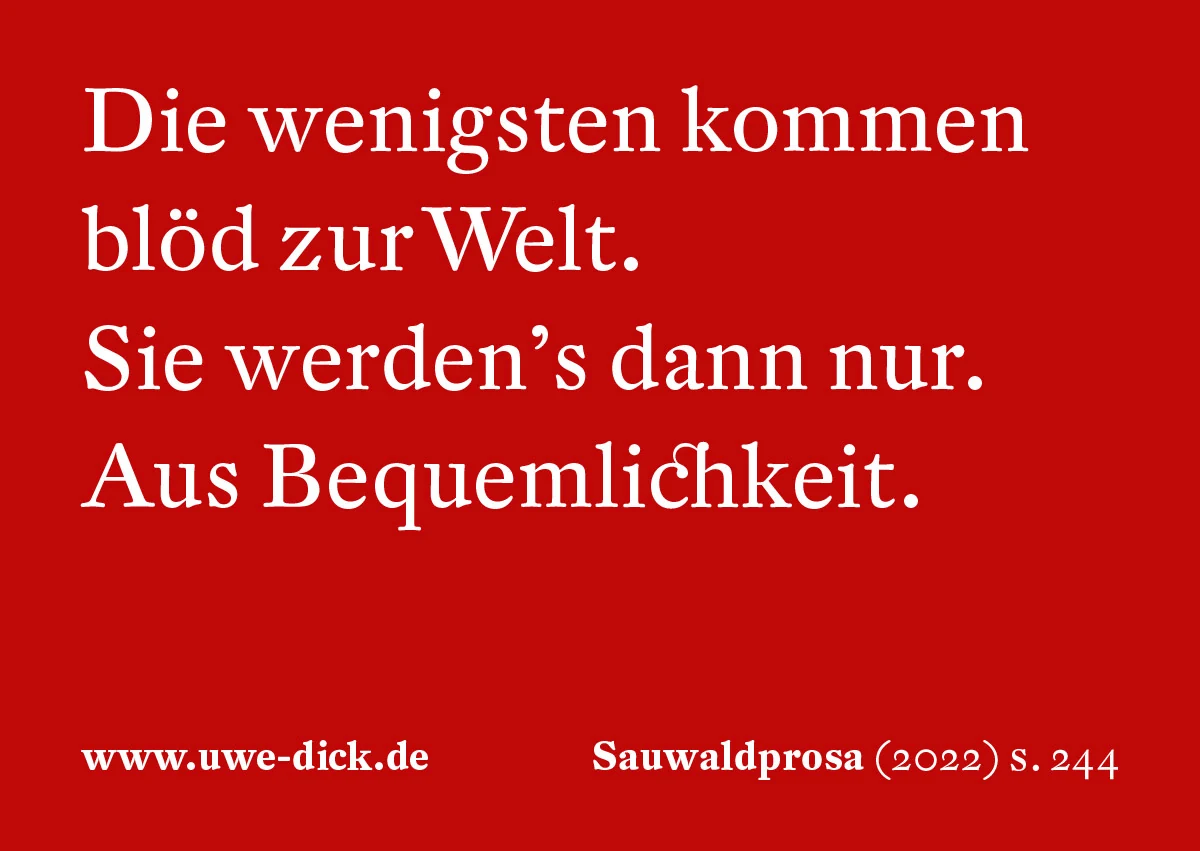Uwe Dick: Die wenigsten kommen blöd zur Welt
