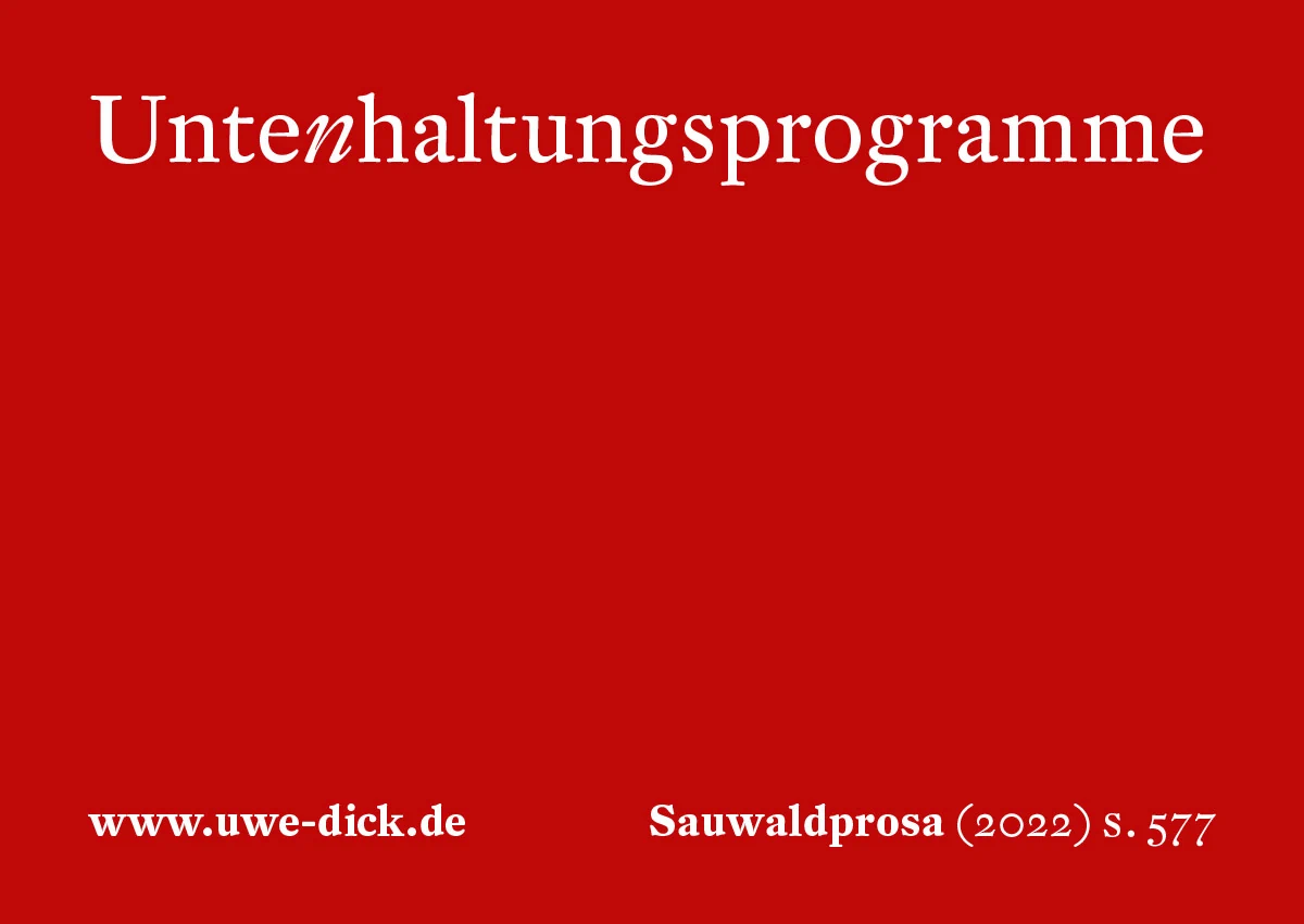 Uwe Dick: Untenhaltungsprogramme